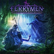 The Ferrymen -  One More River to Cross