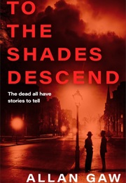 To the Shades Descend (Allan Gaw)