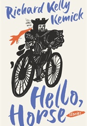 Hello, Horse (Richard Kelly Kemick)