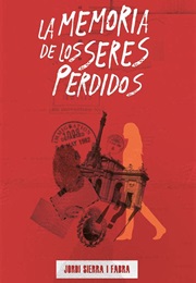 La Memoria De Los Seres Perdidos (Jordi Sierra I Fabra)