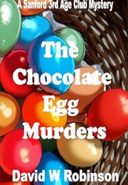 The Chocolate Egg Murders (David W Robinson)