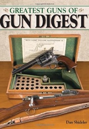 The Greatest Guns of Gun Digest (Dan Shideler)
