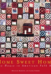 Home Sweet Home: The House in American Folk Art (Deborah Harding)