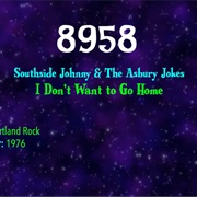 #9723 I Don't Want to Go Home by Southside Johnny & the Asbury Jokes