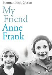 My Friend Anne Frank (Hannah Pick-Goslar)