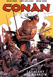 Conan Omnibus Volume 6: Savagery and Sorrow (Brian Wood, Fred Van Lente)