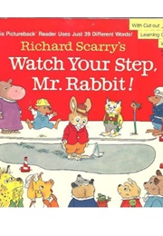 Watch Your Step, Mr. Rabbit! (Richard Scarry)