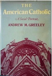 The American Catholic: A Social Portrait (Andrew M. Greeley)