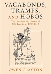 Vagabonds, Tramps and Hobo's (Owen Clayton)