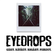 Găsit. Rătăcit. Regăsit. Pierdut. (Eyedrops)