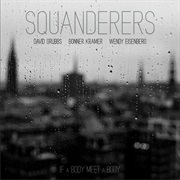 Squanderers - If a Body Meet a Body