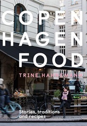 Copenhagen Food: Stories, Traditions and Recipes (Trine Hahnemann)