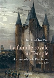 La Famille Royale Au Temple (Charles-Éloi Vial)