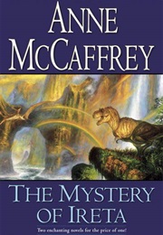 The Mystery of Ireta:  Dinosaur Planet & Dinosaur Planet Survivors (Anne McCaffrey)