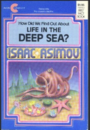 How Did We Find Out About Life in the Deep Sea? (Isaac Asimov)