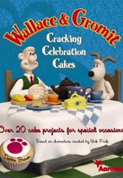 Wallace & Gromit: Cracking Celebration Cakes (Debbie Brown)