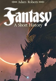 Fantasy: A Short History (Adam Roberts)