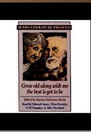 Grow Old Along With Me the Best Is Yet to Be (Sandra Martz)