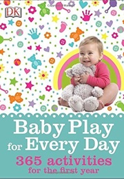 Baby Play for Every Day: 365 Activities for the First Year (Susannah Steel)