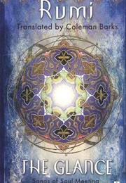 The Glance: Songs of Soul-Meeting (Rumi)