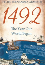 1492 the Year Our World Began (Fernandez-Armesto, Felipe)
