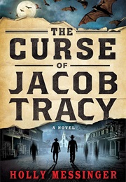 The Curse of Jacob Tracy (Holly Messinger)