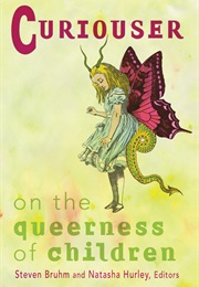 Curiouser: On the Queerness of Children (Eds. Steven Bruhm & Natasha Hurley)
