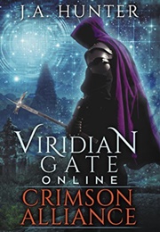 Viridian Gate Online: Crimson Alliance (J.A. Hunter)