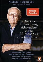 Damit Die Erinnerung Nicht Verblasst Wie Die Nummer Auf Meinem Arm (Albrecht Weinberg)