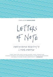 Letters of Note: An Eclectic Collection of Correspondence Deserving of a Wider Audience (Shaun Usher)