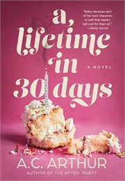 A Lifetime in 30 Days (A.C. Arthur)