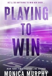Playing to Win (Monica Murphy)
