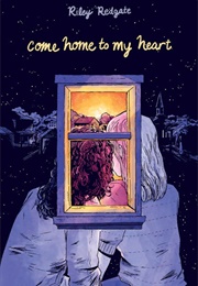 Come Home to My Heart (Riley Redgate)
