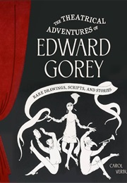 The Theatrical Adventures of Edward Gorey (Carol Verburg)