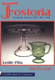 Fostoria: Serving the American Table 1887-1986 (A Schiffer Book for Collectors) (Leslie A. Piña)