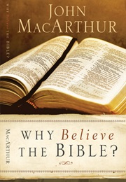 Why Believe the Bible (John F. Macarthur Jr.)