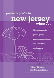 You Know You're in New Jersey When...: 101 Quintessential Places, People, Events, Customs, Lingo, an (Lillian Africano)