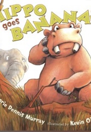 Hippo Goes Bananas (Murray)