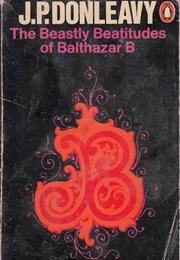 The Beastly Beatitudes of Balthazar B. (J. P. Donleavy)