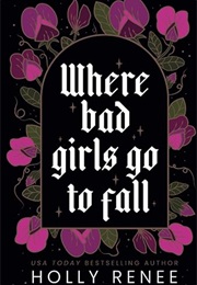 Where Bad Girls Go to Fall (Holly Renee)
