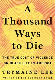 A Thousand Ways to Die (Trymaine Lee)