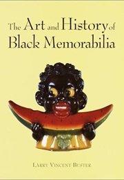 The Art and History of Black Memorabilia (Larry V. Buster)