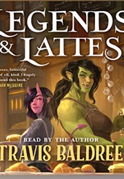 Legends & Lattes: Audio (Travis Baldree - Read by Author)