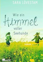 Wie Ein Himmel Voller Seehunde (Sara Lövestam)