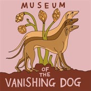 Museum of the Vanishing Dog