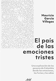 El País De Las Emociones Tristes (Mauricio García Villegas)