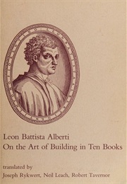 On the Art of Building in Ten Books (Leon Battista Alberti)