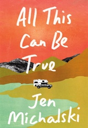 All This Can Be True (Jen Michalski)
