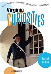 Virginia Curiosities, 2nd: Quirky Characters, Roadside Oddities & Other Offbeat Stuff (Curiosities S (Sharon Cavileer)