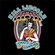 Kill Lincoln - Can't Complain